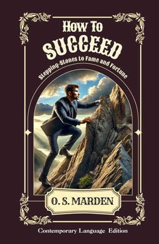 How To Succeed: Stepping-Stones To Fame and Fortune How To Succeed: Stepping-Stones To Fame and Fortune von Independently published