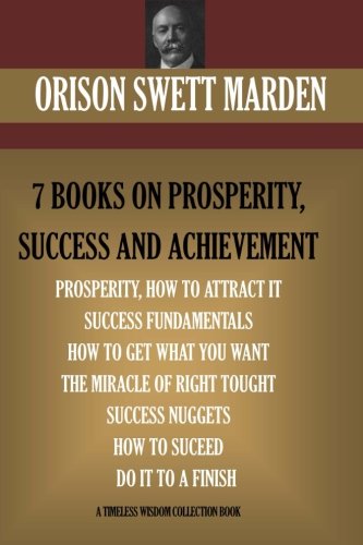 Orison Swett Marden Vol. 1. 7 BOOKS ON PROSPERITY, SUCCESS AND ACHIEVEMENT. (Timeless Wisdom Collection) von CreateSpace Independent Publishing Platform