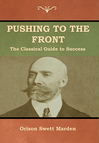 Pushing to the Front: The Classical Guide to Success (The Complete Volume; part 1 & 2) von Bibliotech Press