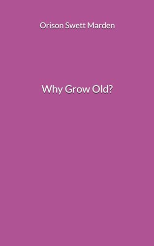 Why Grow Old? Why Grow Old? von Independently published