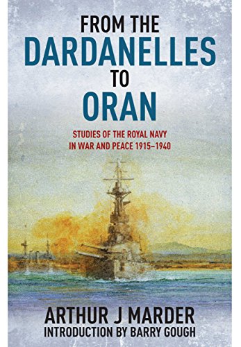 From the Dardanelles to Oran: Studies of the Royal Navy in War and Peace 1915-1940