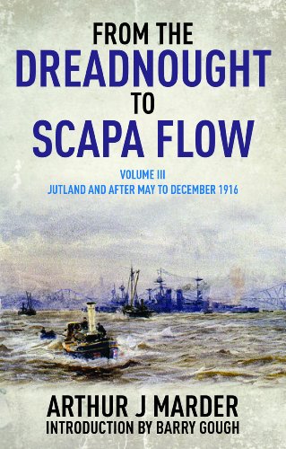 From the Dreadnought to Scapa Flow: Vol III: Jutland and After: Jutland and After, May to December 1916