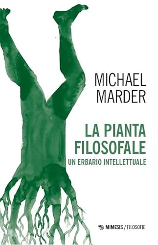 La pianta filosofale. Un erbario intellettuale (Filosofie) von Mimesis