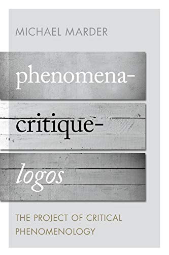 Phenomena-Critique-Logos: The Project of Critical Phenomenology von Rowman & Littlefield Publishing Group Inc