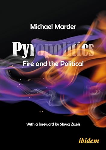 Pyropolitics: Fire and the Political von ibidem