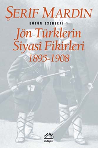 Jön Türklerin Siyasi Fikirleri 1895-1908: Bütün Eserleri 1