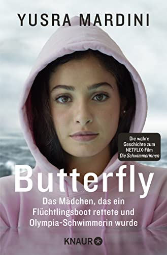 Butterfly: Das Mädchen, das ein Flüchtlingsboot rettete und Olympia-Schwimmerin wurde | "Yusras Geschichte ist unglaublich!" Emma Watson von Knaur TB