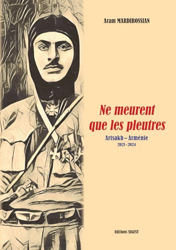 NE MEURENT QUE LES PLEUTRES - ARTSAKH-ARMENIE, 2021-2024: Artsakh-Arménie, 2021-2024 von SIGEST