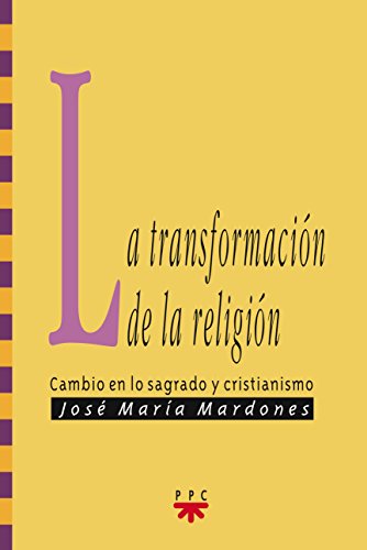 La transformación de la religión: Cambio en lo sagrado y cristianismo (Gs, Band 60) von PPC EDITORIAL