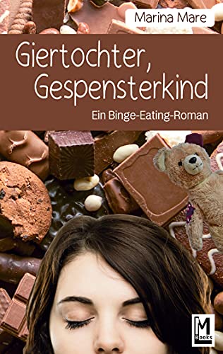 Giertochter, Gespensterkind: Ein Binge-Eating-Roman (Lenas Essstörungsgeschichte, Band 1) von Books on Demand GmbH