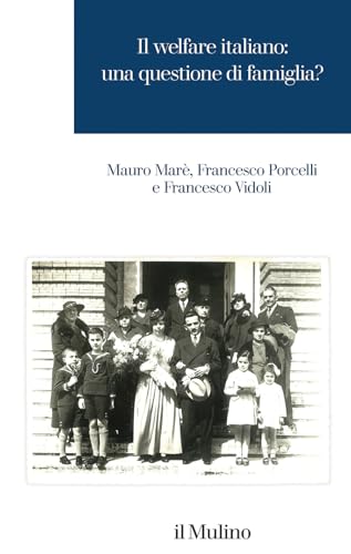 Il welfare italiano: una questione di famiglia? (Pubblicazioni Mefop. Sviluppo mercato fondi pensione) von Il Mulino