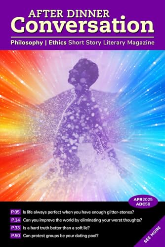 After Dinner Conversation (April, 2025): Philosophy | Ethics Short Story Literary Magazine (After Dinner Conversation Magazine, Band 58) von Independently published