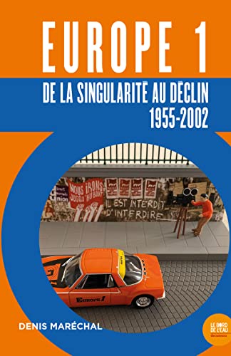 Europe 1 : De la singularité au déclin: (1955-2022) von BORD DE L EAU