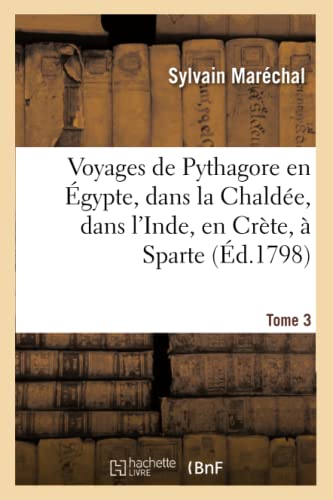 Voyages de Pythagore en Égypte, dans la Chaldée, dans l'Inde, en Crète, à Sparte. Tome 3: , En Sicile, À Rome, À Carthage, À Marseille Et Dans Les Gaules (Histoire) von Hachette Livre - BNF