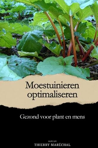 MOESTUINIEREN OPTIMALISEREN: Gezond voor plant en mens von Brave New Books