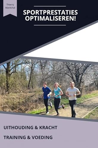 SPORTPRESTATIES OPTIMALISEREN!: Uithouding & Kracht Training & Voeding von Brave New Books