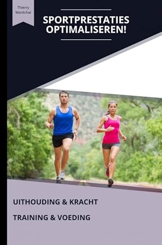Sportprestaties optimaliseren!: Uithouding en kracht / Training en voeding von Brave New Books