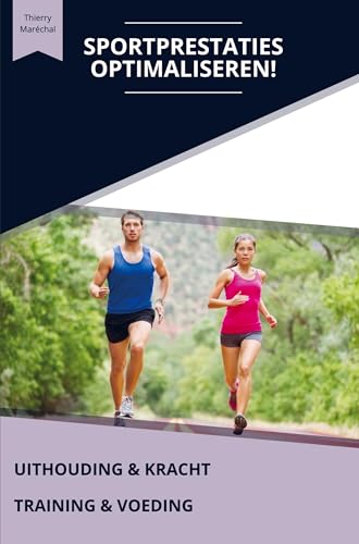 Sportprestaties optimaliseren: Uithouding & kracht / Training & voeding von Brave New Books