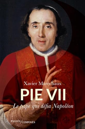 Pie VII: Le pape qui défia Napoléon von PASSES COMPOSES
