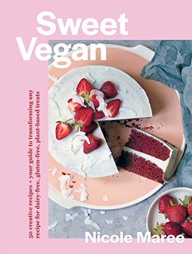 Sweet Vegan: 50 creative recipes + your guide to transforming any recipe for dairy-free, gluten-free, plant-based treats von Hardie Grant London Ltd.