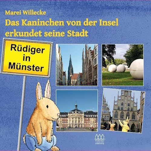 Rüdiger in Münster- Das Kaninchen von der Insel erkundet seine Stadt: Ein Stadtführer für kleine und große Kinder