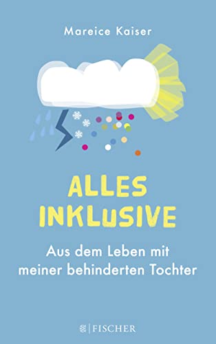 Alles inklusive: Aus dem Leben mit meiner behinderten Tochter