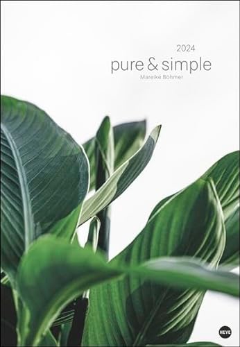 Mareike Böhmer: pure & simple Kalender 2024. Die Fotos der bekannten Designerin in einem minimalistisch-schönen großen Wandkalender. Posterkalender mit Pflanzen-Motiven. von Heye