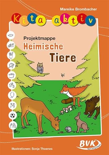 Kita aktiv Projektmappe Heimische Tiere (Kita aktiv: Differenziertes Material für den Kindergarten) (Kita aktiv: alle Bildungsbereiche, inkl. U3) von Buch Verlag Kempen