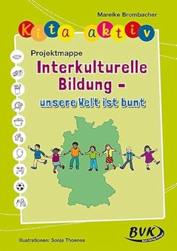 Kita aktiv Projektmappe Interkulturelle Bildung - unsere Welt ist bunt (Kita aktiv: für Kindergartenkinder von 2 bis 6 Jahren) von Buch Verlag Kempen