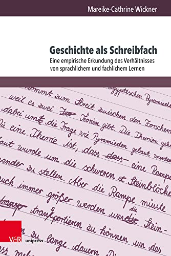 Geschichte als Schreibfach: Eine empirische Erkundung des Verhältnisses von sprachlichem und fachlichem Lernen (Beihefte zur Zeitschrift für Geschichtsdidaktik)