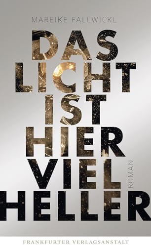 Das Licht ist hier viel heller: Roman von Frankfurter Verlags-Anst.