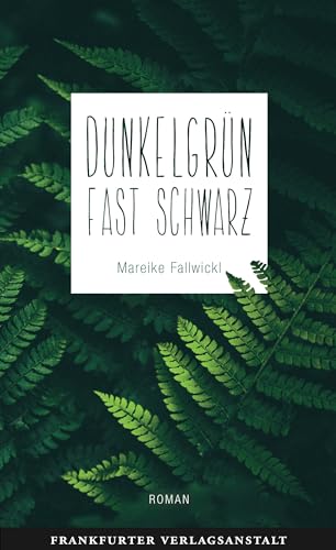 Dunkelgrün fast schwarz: Roman (Debütromane in der FVA)