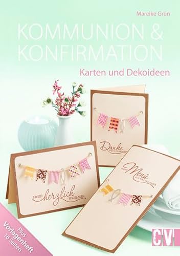 Kommunion & Konfirmation: Karten und Dekoideen von Christophorus Verlag
