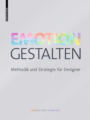 Emotion gestalten: Methodik und Strategie für Designer