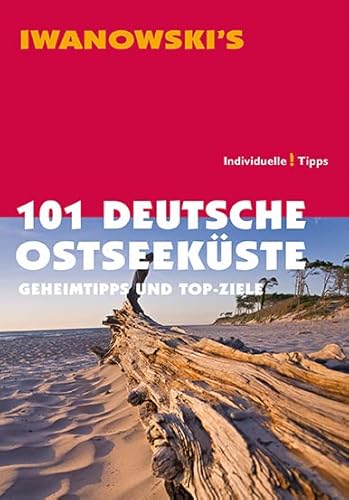 101 Deutsche Ostseeküste - Reiseführer von Iwanowski: Geheimtipps und Top-Ziele