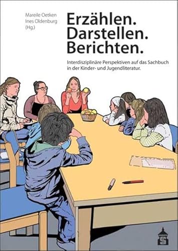 Erzählen. Darstellen. Berichten: Interdisziplinäre Perspektiven auf das Sachbuch in der Kinder- und Jugendliteratur von Schneider Verlag Hohengehren