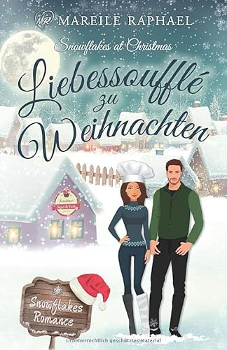 Liebessoufflé zu Weihnachten: Snowflakes at Christmas (Snowflakes Romance, Band 1) von Independently published