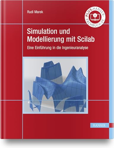 Simulation und Modellierung mit Scilab: Eine Einführung in die Ingenieuranalyse von Hanser Fachbuchverlag