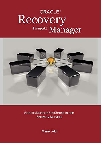 Recovery Manager Kompakt: Eine strukturierte Einführung in den Recovery Manager