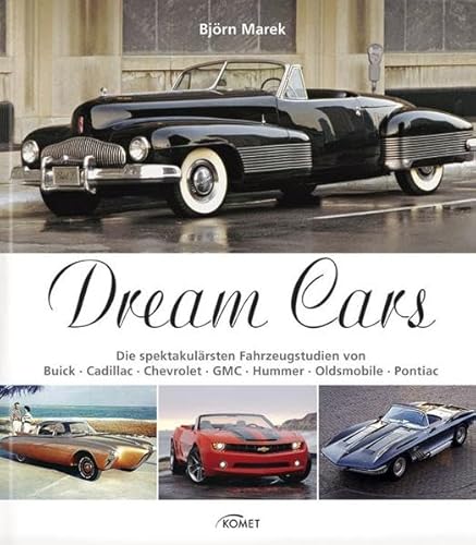 Dream Cars: Die spektakulärsten Fahrzeugstudien von Buick, Cadillac, Chevrolet, GMC, Hummer, Oldsmobile, Pontiac
