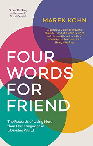 Four Words for Friend - The Rewards of Using More than One Language in a Divided World von Yale University Press