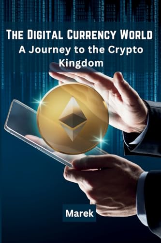 The Digital Currency World: A Journey to the Crypto Kingdom von Self Publisher