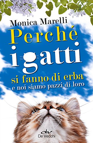 Perché i gatti si fanno di erba e noi siamo pazzi di loro von De Vecchi