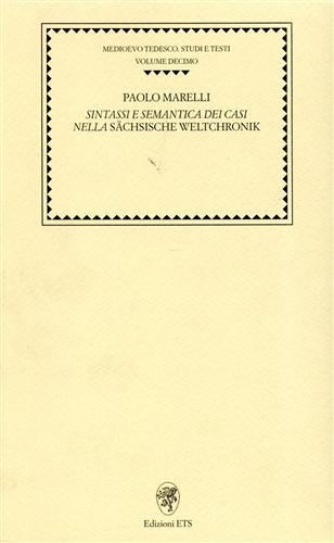 Sintassi e semantica dei casi nella Sächsische Weltchronik (Medioevo tedesco. Studi e testi) von ETS
