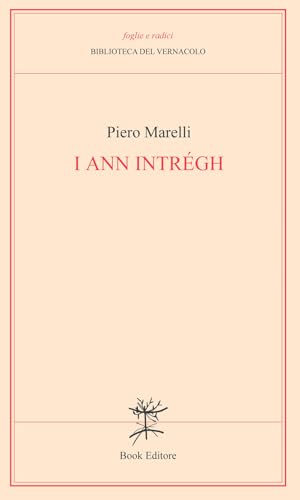 I ann intrégh (Gli anni interi) (Foglie e radici) von Book Editore