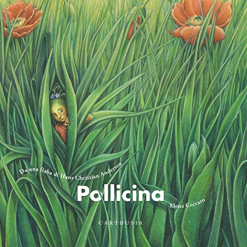 Pollicina. Da una fiaba di Hans Christian Andersen (Di fiaba in fiaba) von Carthusia
