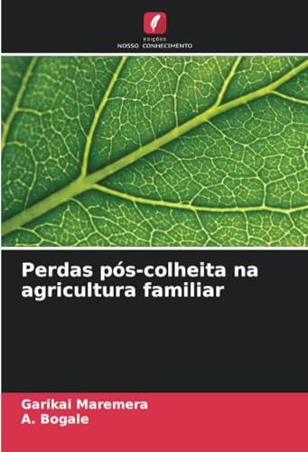 Perdas pós-colheita na agricultura familiar von Edições Nosso Conhecimento