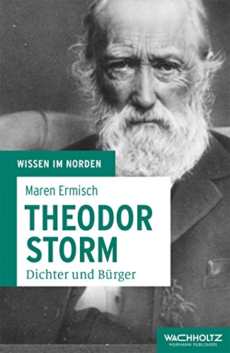 Theodor Storm. Dichter Bürger (Wissen im Norden)