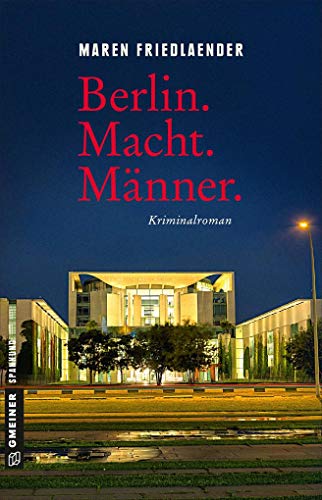 Berlin.Macht.Männer.: Kriminalroman (Kriminalromane im GMEINER-Verlag)