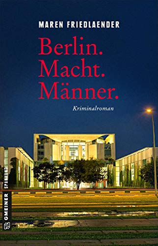 Berlin.Macht.Männer.: Kriminalroman (Kriminalromane im GMEINER-Verlag) von Gmeiner Verlag